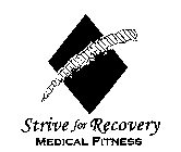 STRIVE FOR RECOVERY MEDICAL FITNESS