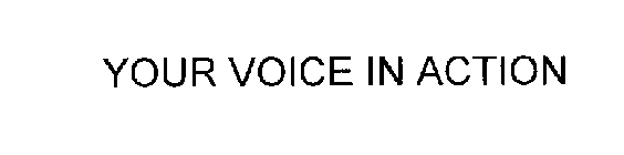 YOUR VOICE IN ACTION