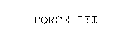 FORCE III