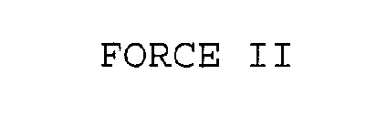 FORCE II