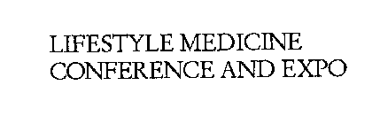 LIFESTYLE MEDICINE CONFERENCE AND EXPO