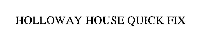 HOLLOWAY HOUSE QUICK FIX