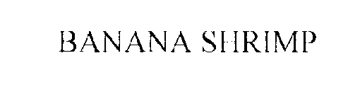 BANANA SHRIMP