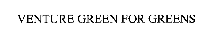 VENTURE GREEN FOR GREENS