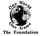 ONE WORLD ONE GAME THE FOUNDATION