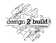 DESIGN 2 BUILD INC. ENVISION/COLLABORATE/EXECUTE