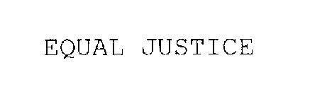 EQUAL JUSTICE