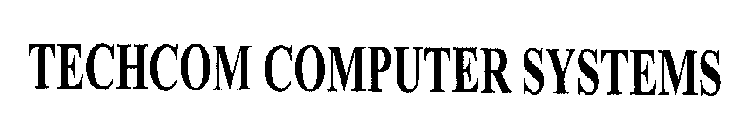 TECHCOM COMPUTER SYSTEMS