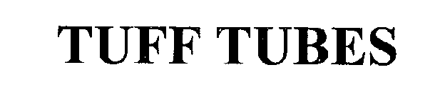 TUFF TUBES