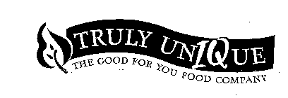TRULY UNIQUE THE GOOD FOR YOU FOOD COMPANY