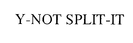 Y-NOT SPLIT-IT