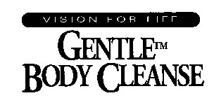 VISION FOR LIFE GENTLE BODY CLEANSE