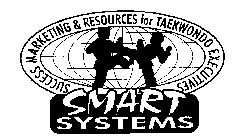 SMART SYSTEMS SUCCESS MARKETING & RESOURCES FOR TAEKWONDO EXECUTIVES
