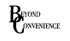 BEYOND CONVENIENCE