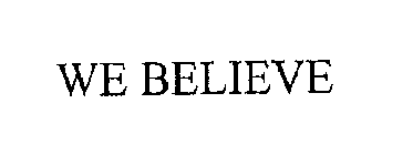 WE BELIEVE