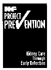 NKF PROJECT PREVENTION KIDNEY CARE THROUGH EARLY DETECTION