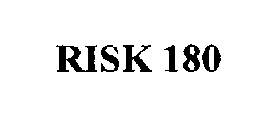 RISK 180