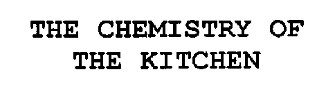 THE CHEMISTRY OF THE KITCHEN