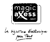 MAGIC AXESS.COM LA SIGNATURE ELECTRONIQUE POUR TOUS