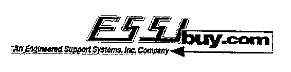 ESSIBUY.COM AN ENGINEERED SUPPORT SYSTEMS, INC. COMPANY