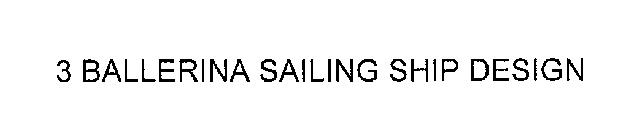 3 BALLERINA SAILING SHIP DESIGN