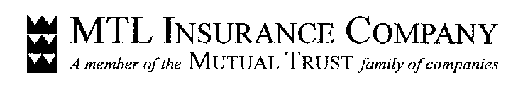 MTL INSURANCE COMPANY A MEMBER OF THE MUTUAL TRUST FAMILY OF COMPANIES