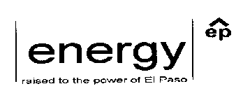 ENERGY RAISED TO THE POWER OF ELPASO EP