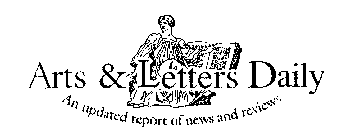 ARTS & LETTERS DAILY AN UPDATED REPORT OF NEWS AND REVIEWS