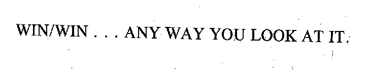 WIN/WIN ... ANY WAY YOU LOOK AT IT.