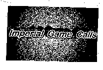 IMPERIAL GAME CALLS