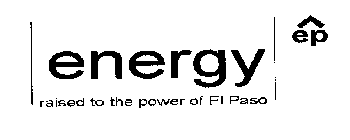 EP ENERGY RAISED TO THE POWER OF EL PASO 
