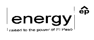 EP ENERGY RAISED TO THE POWER OF EL PASO