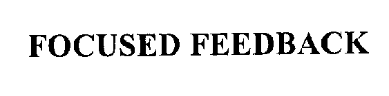 FOCUSED FEEDBACK