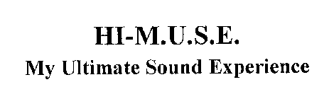 HI-M.U.S.E. MY ULTIMATE SOUND EXPERIENCE