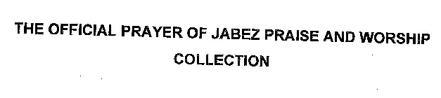 THE OFFICIAL PRAYER OF JABEZ PRAISE AND WORSHIP COLLECTION