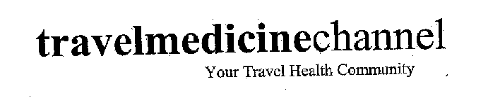 TRAVELMEDICINECHANNEL YOUR TRAVEL HEALTH COMMUNITY