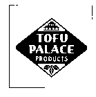 TOFU PALACE PRODUCTS