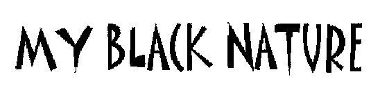 MY BLACK NATURE
