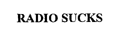 RADIO SUCKS