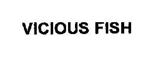 VICIOUS FISH