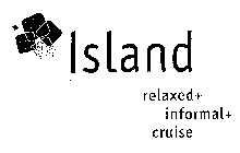ISLAND RELAXED+INFORMAL+CRUISE