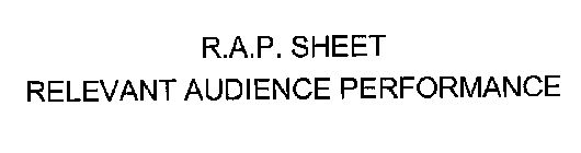 R.A.P. SHEET RELEVANT AUDIENCE PERFORMANCE