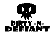 DIRTY-N- DEFIANT
