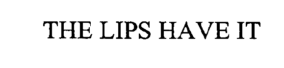 THE LIPS HAVE IT