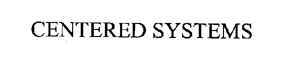 CENTERED SYSTEMS