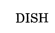 DISH