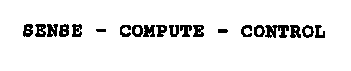 SENSE - COMPUTE - CONTROL