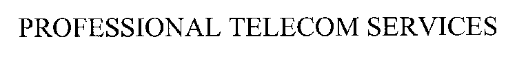 PROFESSIONAL TELECOM SERVICES