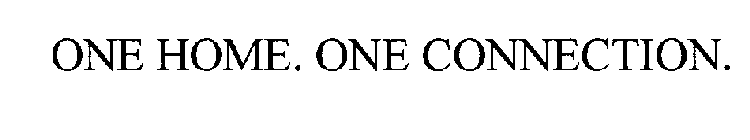 ONE HOME. ONE CONNECTION.