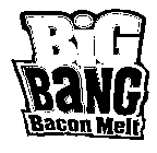 BIG BANG BACON MELT